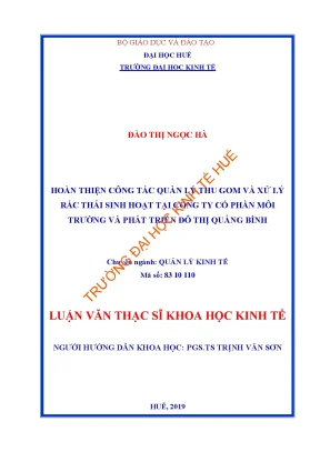 Luận văn hoàn thiện công tác quản lý thu gom và xử lý rác thải sinh hoạt tại công ty cổ phần môi trường và phát triển đô thị quảng bình min