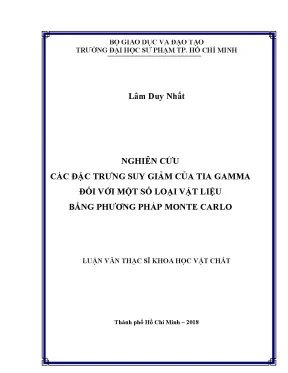 Luận văn nghiên cứu các đặc trưng suy giảm của tia gamma đối với một số loại vật liệu bằng phương pháp monte carlo