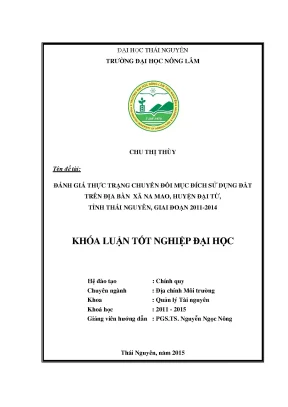 Luận văn đánh giá thực trạng chuyển đổi mục đích sử dụng đất trên địa bàn xã na mao huyện đại từ tỉnh thái nguyên giai đoạn 2011 2014