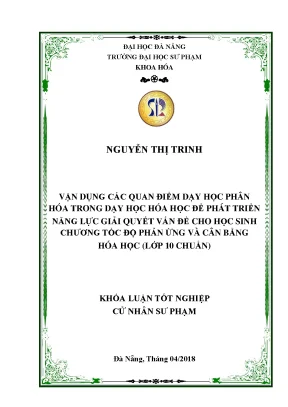 Luận văn vận dụng các quan điểm dạy học phân hóa trong dạy học hóa học để phát triển năng lực giải quyết vấn đề cho học sinh chương tốc độ phản ứng và cân bằng hóa học lớp 10 chuẩn