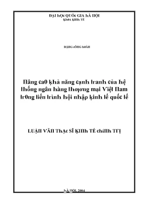Luận văn nâng cao khả năng cạnh tranh của hệ thống ngân hàng thương mại việt nam trong tiến trình hội nhập kinh tế quốc tế