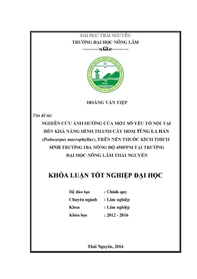 Luận văn nghiên cứu ảnh hưởng của một số yếu tố nội tại đến khả năng hình thành cây hom tùng la hán podocarpus macrophyllus trên nền thuốc kích thích sinh trưởng iba