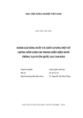 Luận văn đánh giá năng suất và chất lượng một số chủng nấm linh chi trong điều kiện nuôi trồng tại vườn quốc gia tam đảo