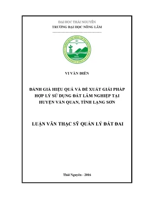 Luận văn đánh giá hiệu quả và đề xuất giải pháp hợp lý sử dụng đất lâm nghiệp tại huyện văn quan tỉnh lạng sơn