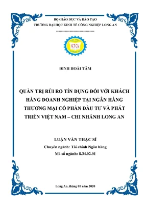 Luận văn quản trị rủi ro tín dụng đối với khách hàng doanh nghiệp tại ngân hàng thương mại cổ phần đầu tư và phát triển việt nam chi nhánh long an