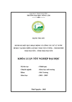 Luận văn đánh giá kết quả hoạt động và công tác xử lý nước rỉ rác tại bãi chôn lấp rác thải tân cương thành phố thái nguyên tỉnh thái nguyên