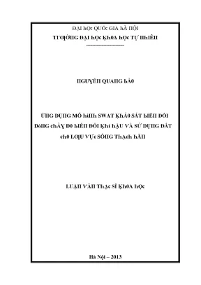 Luận văn thạc sĩ ứng dụng mô hình swat khảo sát biến đổi dòng chảy do biến đổi khí hậu và sử dụng đất cho lưu vực sông thạch hãn vnu lvts08w