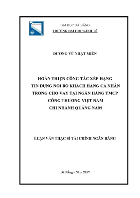 Luận văn hoàn thiện công tác xếp hạng tín dụng nội bộ khách hàng cá nhân trong cho vay tại ngân hàng tmcp công thương việt nam chi nhánh quảng nam