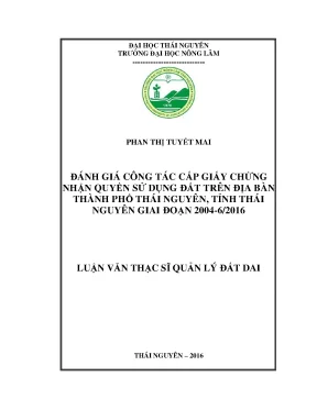 Luận văn đánh giá công tác cấp giấy chứng nhận quyền sử dụng đất trên địa bàn thành phố thái nguyên tỉnh thái nguyên giai đoạn 2004 6 2016