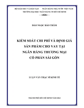 Luận văn kiểm soát chi phí và định giá sản phẩm cho vay tại ngân hàng thương mại cổ phần sài gòn