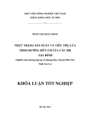 Thực trạng sản xuất và tiêu thụ lúa theo hướng hữu cơ của các hộ gia đình nghiên cứu trường hợp tại xã quang huy huyện phù yên tỉnh sơn la
