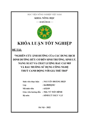 Nghiên cứu ảnh hưởng của các dung dịch dinh dưỡng hữu cơ đến sinh trưởng sinh lý năng suất và chất lượng rau cải mơ và rau muống sử dụng công nghệ thủy canh động với giá thể trơ