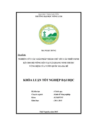 Luận văn nghiên cứu các giải pháp chủ yếu nhằm cải thiện sinh kế cho các hộ nông dân tại xã khang ninh thuộc vùng đệm của vườn quốc gia ba bể