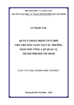 Luận văn quản lí hoạt động vui chơi cho trẻ mẫu giáo tại các trường mầm non công lập quận 12 thành phố hồ chí minh