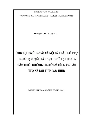 Luận văn thạc sĩ ứng dụng công tác xã hội cá nhân hỗ trợ người khuyết tật học nghề tại trung tâm nuôi dưỡng người có công và bảo trợ xã hội tỉnh bắc ninh