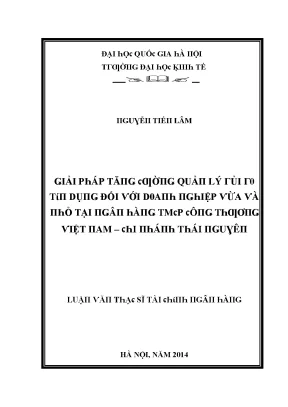 Luận văn giải pháp tăng cường quản lý rủi ro tín dụng đối với doanh nghiệp vừa và nhỏ tại ngân hàng tmcp công thương việt nam chi nhánh thái nguyên
