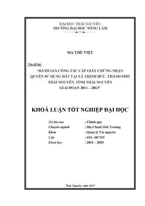 Luận văn đánh giá công tác cấp giấy chứng nhận quyền sử dụng đất trên địa bàn xã thịnh đức thành phố thái nguyên giai đoạn 2011 2013