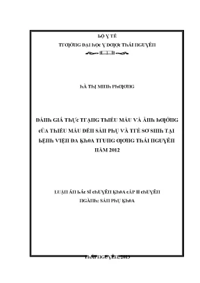 Luận văn đánh giá thực trạng thiếu máu và ảnh hưởng của thiếu máu đến sản phụ và trẻ sơ sinh tại bệnh viện đa khoa trung ương thái nguyên năm 2012