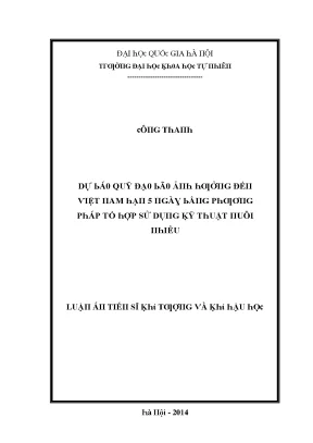 Luận văn thạc sĩ dự báo quỹ đạo bão ảnh hưởng đến việt nam hạn 5 ngày bằng phương pháp tổ hợp sử dụng kỹ thuật nuôi nhiễu vnu lvts004