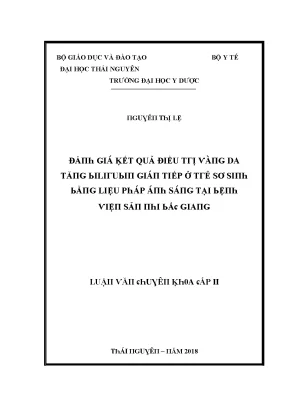 Luận văn đánh giá kết quả điều trị vàng da tăng bilirubin gián tiếp ở trẻ sơ sinh bằng liệu pháp ánh sáng tại bệnh viện sản nhi bắc giang