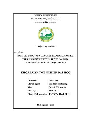 Luận văn đánh giá công tác giải quyết tranh chấp về đất đai trên địa bàn xã hợp tiến huyện đồng hỷ tỉnh thái nguyên giai đoạn 2011 2014