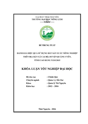 Luận văn đánh giá hiệu quả sử dụng đất sản xuất nông nghiệp trên địa bàn xã cai bộ huyện quảng uyên tỉnh cao bằng năm 2015