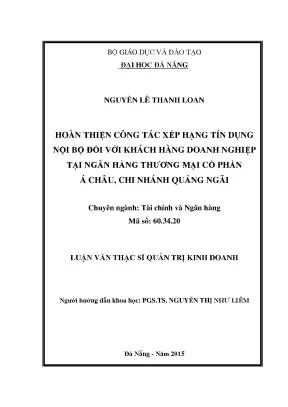 Luận văn hoàn thiện công tác xếp hạng tín dụng nội bộ đối với khách hàng doanh nghiệp tại ngân hàng tmcp á châu chi nhánh quảng ngãi