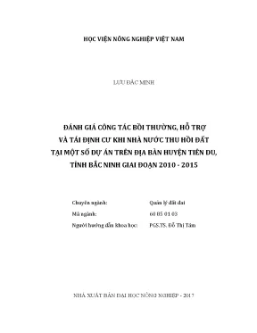 Luận văn đánh giá công tác bồi thường hỗ trợ và tái định cư khi nhà nước thu hồi đất tại một số dự án trên địa bàn huyện tiên du tỉnh bắc ninh giai đoạn 2010 2015