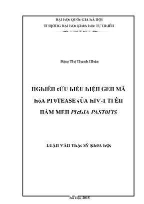 Luận văn thạc sĩ nghiên cứu biểu hiện gen mã hóa protease của hiv 1 trên nấm men pichia pastoris vnu lvts09