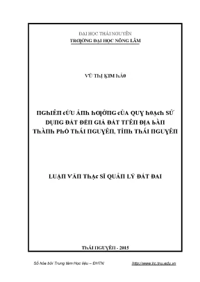 Luận văn nghiên cứu ảnh hưởng của quy hoạch sử dụng đất đến giá đất trên địa bàn thành phố thái nguyên tỉnh thái nguyên