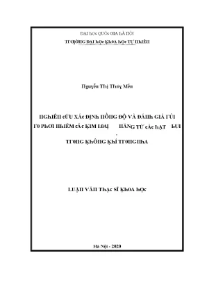 Luận văn thạc sĩ nghiên cứu xác định nồng độ và đánh giá rủi ro phơi nhiễm các kim loại nặng từ các hạt bụi trong không khí trong nhà vnu lvts08w