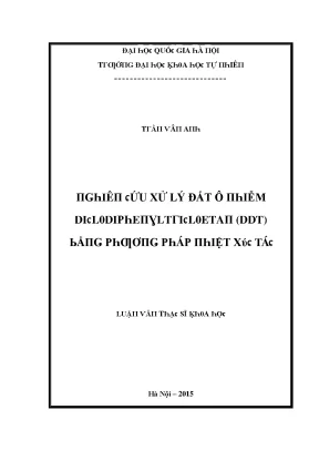 Luận văn thạc sĩ nghiên cứu xử lý đất ô nhiễm diclodiphenyltricloetan ddt bằng phương pháp nhiệt xúc tác vnu lvts08w