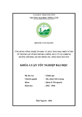 Luận văn ứng dụng công nghệ tin học và máy toàn đạc điện tử đo vẽ thành lập tờ bản đồ địa chính số 11 tỷ lệ 1 2000 xã huống thượng huyện đồng hỷ tỉnh thái nguyên