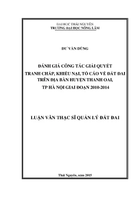 Luận văn đánh giá công tác giải quyết tranh chấp khiếu nại tố cáo về đất đai trên địa bàn huyện thanh oai tp hà nội giai đoạn 2010 2014
