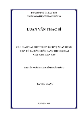 Luận văn giải pháp phát triển dịch vụ ngân hàng điện tử tại các nhtm việt nam hiện nay