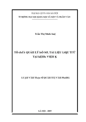 Luận văn thạc sĩ tổ chức quản lý hồ sơ tài liệu lưu trữ tại bệnh viện k