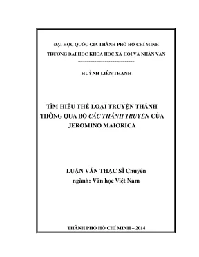 Tìm hiểu thể loại truyện thánh thông qua bộ các thánh truyện của jeromino maiorica luận văn được thực hiện dựa trên nguồn tư liệu khai thác tại phòng nghiên cứu sưu tầm tư liệu hán nôm