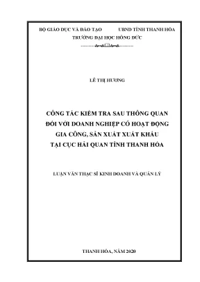 Công tác kiểm tra sau thông quan đối với doanh nghiệp có hoạt động gia công sản xuất xuất khẩu tại cục hải quan tỉnh thanh hóa