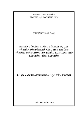 Luận văn nghiên cứu ảnh hưởng của mật độ cấy và phân bón đến khả năng sinh trưởng và năng suất giống lúa tẻ râu tại thành phố lai châu tỉnh lai châu