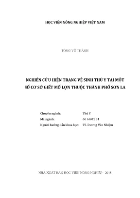 Luận văn nghiên cứu hiện trạng vệ sinh thú y tại một cơ sở giết mổ lợn thuộc thành phố sơn la