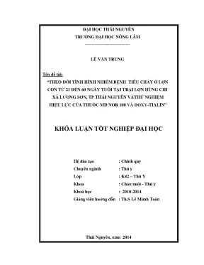 Luận văn theo dõi tình hình nhiễm bệnh tiêu chảy ở lợn con từ 21 đến 60 ngày tuổi tại trại lợn hùng chi xã lương sơn tp thái nguyên và thử nghiệm hiệu lực của thuốc