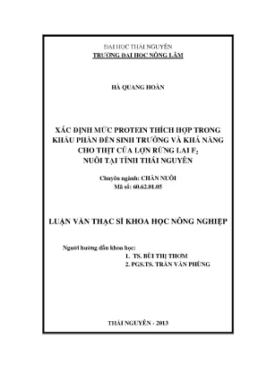 Luận văn xác định mức protein thích hợp trong khẩu phần đến sinh trưởng và khả năng cho thịt của lợn rừng lai f2 nuôi tại thái nguyên