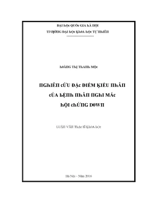 Luận văn thạc sĩ nghiên cứu đặc điểm kiểu nhân của bệnh nhân nghi mắc hội chứng down vnu lvts09