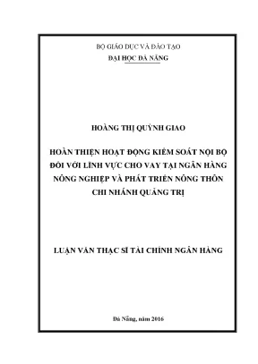 Luận văn hoàn thiện hoạt động kiểm soát nội bộ đối với lĩnh vực cho vay tại ngân hàng nông nghiệp và phát triển nông thôn chi nhánh quảng trị