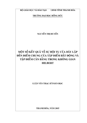Một số kết quả về sự hội tụ của dãy lặp đến điểm chung của tập điểm bất động và tập điểm cân bằng trong không gian hilbert