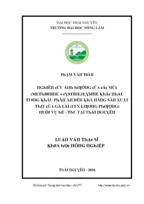 Luận văn nghiên cứu ảnh hưởng của các mức methionine cystine lysine khác nhau trong khẩu phần ăn đến khả năng sản xuất thịt của gà lai ri x lương phượng nuôi vụ hè thu tại thái nguyên