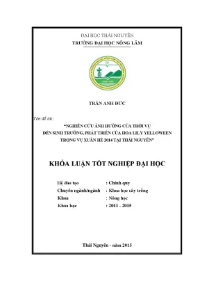 Luận văn nghiên cứu ảnh hưởng của thời vụ đến sinh trưởng phát triển của hoa lily yelloween vụ xuân hè 2014 tại thái nguyên