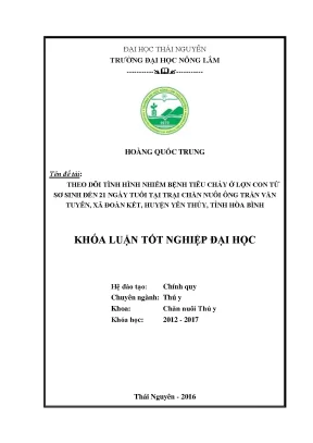Luận văn theo dõi tình hình nhiễm bệnh tiêu chảy ở lợn con từ sơ sinh đến 21 ngày tuổi tại trại chăn nuôi ông trần văn tuyên xã đoàn kết huyện yên thủy