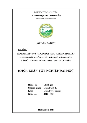 Luận văn đánh giá hiệu quả sử dụng đất nông nghiệp và đề xuất phương hướng sử dụng đất hiệu quả trên địa bàn xã phú tiến huyện định hóa