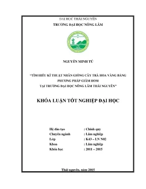 Luận văn tìm hiểu kĩ thuật nhân giống cây trà hoa vàng bằng phương pháp giâm hom tại trường đại học nông lâm thái nguyên